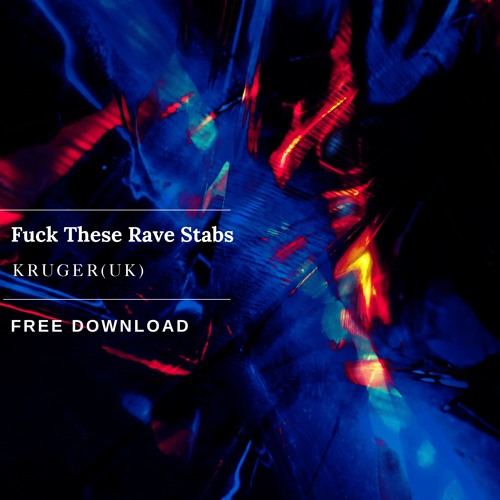 [FREE DOWNLOAD] Kruger - Fuck These Rave Stabs (Original Mix)