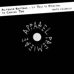 APPAREL PREMIERE: Alfonso Bottone - If This Is Heaven, Im Coming Too [MATE Records]