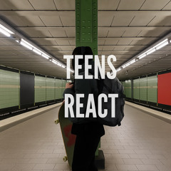Teens React