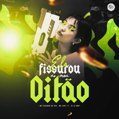 ELA FISUROU NO MEU OITÃO - MC'S FABINHO OSK E IURY 17 - DJ LC MDP 2024