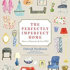 P.D.F.❤️DOWNLOAD⚡️ The Perfectly Imperfect Home: How to Decorate and Live Well Ebooks