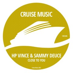 HP Vince & Sammy Deuce - Close To You (Cruise)