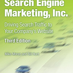 [Access] EBOOK 💜 Search Engine Marketing, Inc.: Driving Search Traffic to Your Compa