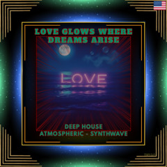 Love Glows Where Dreams Arise