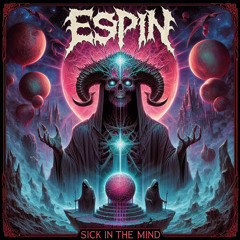 ESPIN - SICK IN THE MIND (WIP)