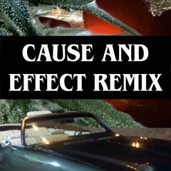 Cause And Effect REMIX