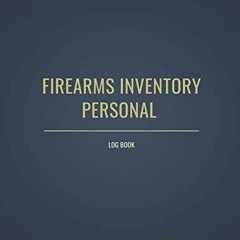 DOWNLOAD/PDF Personal Firearms Record Log Book: Firearms Inventory Log Book, Track