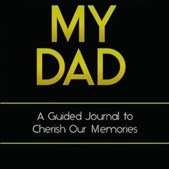 GET KINDLE PDF EBOOK EPUB Remembering My Dad: A Guided Journal to Cherish Our Memories by  Barbara L
