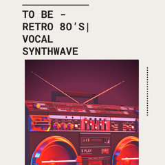 To Be | Retro (vocal) Synthwave