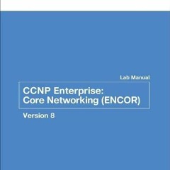 Download pdf CCNP Enterprise: Core Networking (ENCOR) v8 Lab Manual (Lab Companion) by  Cisco Networ