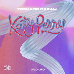 Katy Perry - Teenage Dream (wldcrd edit)