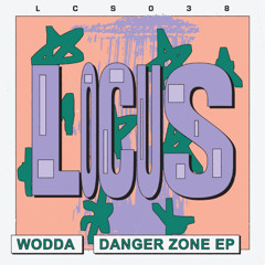 Wodda - Danger Zone EP (LCS038)