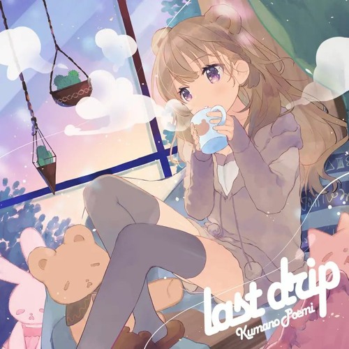 last drip feat.熊野ぽえみ