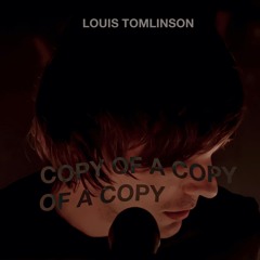 copy of a copy of a copy - Louis Tomlinson
