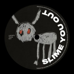 SLIME YOU OUT - LAPORTE EDIT
