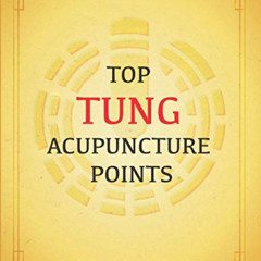 [View] EBOOK 📒 TOP TUNG ACUPUNCTURE POINTS by  brad whisnant [PDF EBOOK EPUB KINDLE]