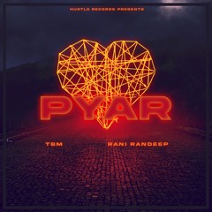 Pyar - TBM (feat.Rani Randeep)