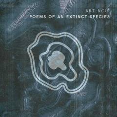 Art Noir - Poems Of An Extinct Species (Album Preview // OUT JAN 29, 2021)