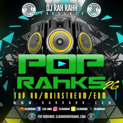 DJ RaH RahH - Pop Rahks 26 - Pop x EDM x House x Top 40 x Mainstream