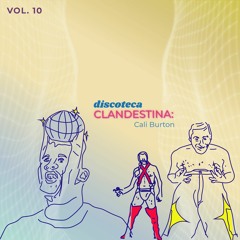 Discoteca Clandestina Vol.10 Al ritmo de: Cali Burton