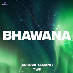 Bhawana (feat. TWK)