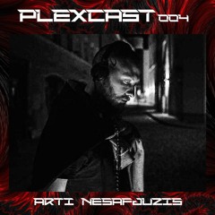 PLEXcast004 - [Arti Nesafjuzis]