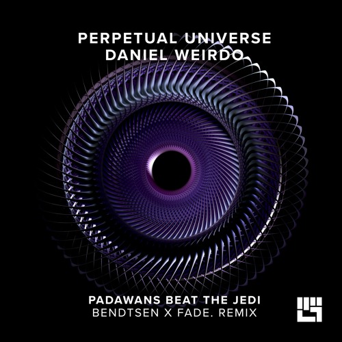 Perpetual Universe X Daniel Weirdo - Padawans Beat The Jedi (Bendtsen, Fade. Remix)