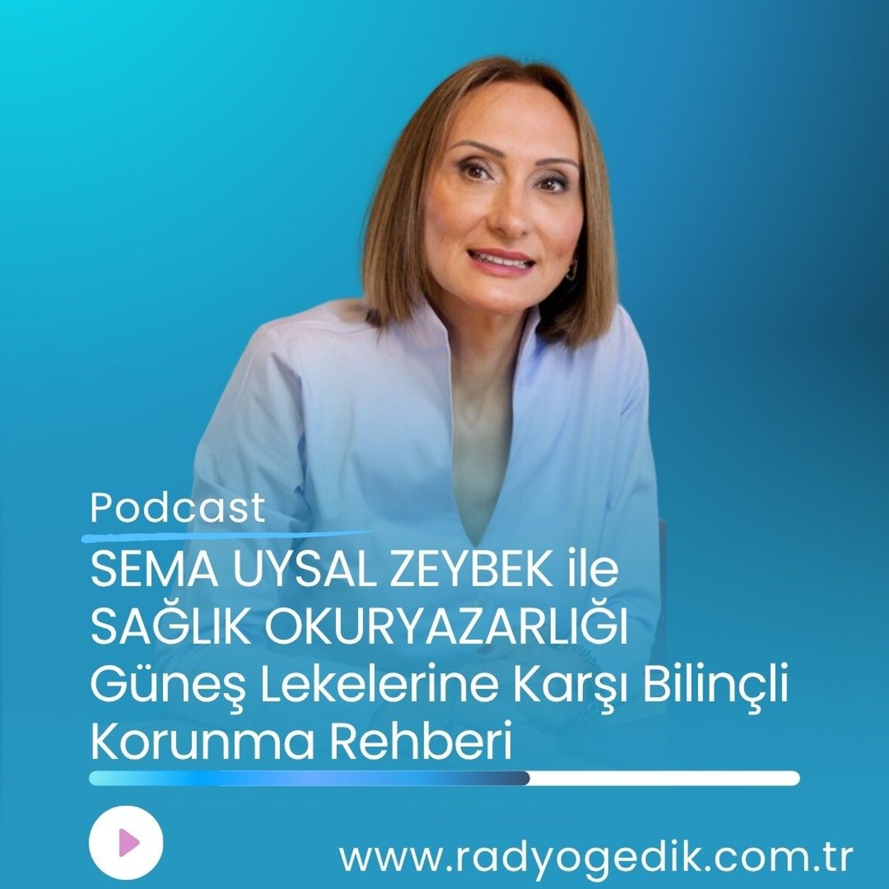 SAĞLIK OKURYAZARLIĞI-Güneş Lekelerine Karşı Bilinçli Korunma Rehberi episode artwork