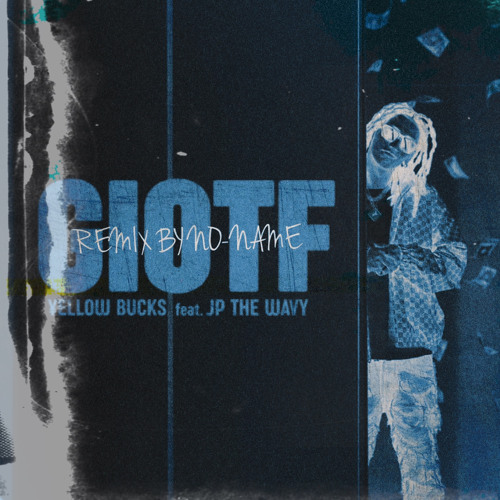 GIOTF(REMIX) YellowBucks ft JP THE WAVY