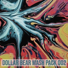 Dollar Bear Mash Pack 002 [10 Future Bass, Pop & Trap Mashups] [FREE DOWNLOAD]