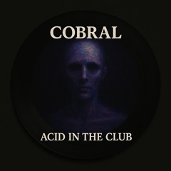 Cobral - Acid in the Club