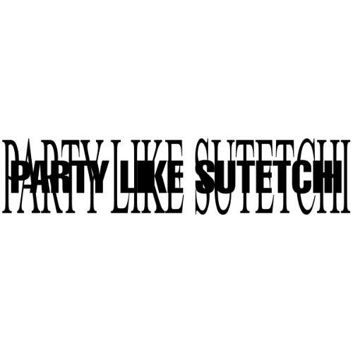 PARTY LIKE SUTETCHI