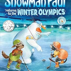 free KINDLE 🖌️ Snowman Paul returns to the Winter Olympics: An Winter Olympics Book