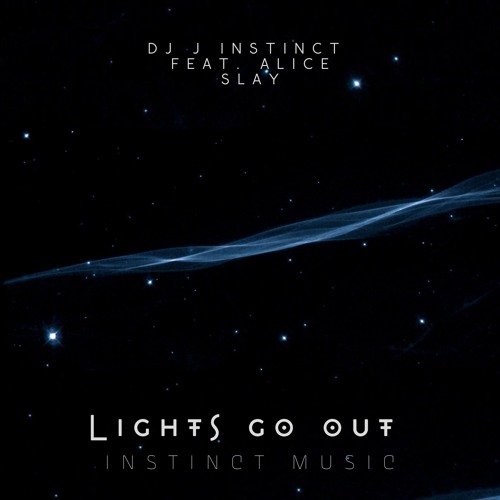 Dj J Instinct - Lights Go Out Feat. Alice Slay