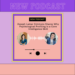 Joseph Lamar Simmons Shares Why Psychological Profiling Is a Core Intelligence Skil