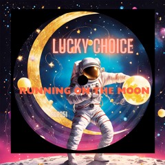 Lucky Choice - Running On The Moon
