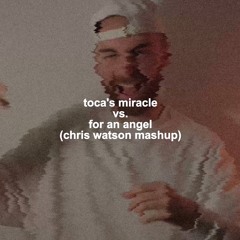 Toca's Miracle vs. For An Angel (Chris Watson Mashup) (Free Download)