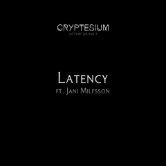 Latency (ft. Jani Milfsson)