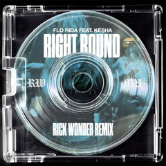 Flo Rida feat. Kesha - Right Round (Rick Wonder Remix) *FREE DOWNLOAD*