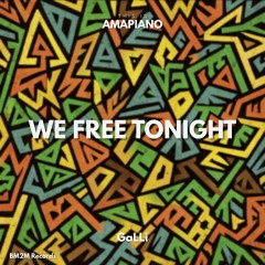 We Free Tonight (GaLLi Amapiano Edit)