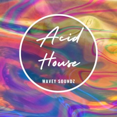 House of Acid Dreams - Wavey Soundz Original