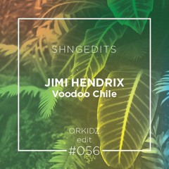 SHNGEDITS56 Jimi Hendrix-Voodoo Chile (ORKIDZ Edit)FREE D/L