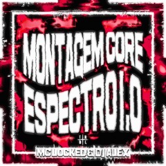 MC LOCKED & DJ ALEX - Montagem Core Espectro 1.0