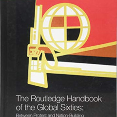 [ACCESS] KINDLE 💜 The Routledge Handbook of the Global Sixties: Between Protest and