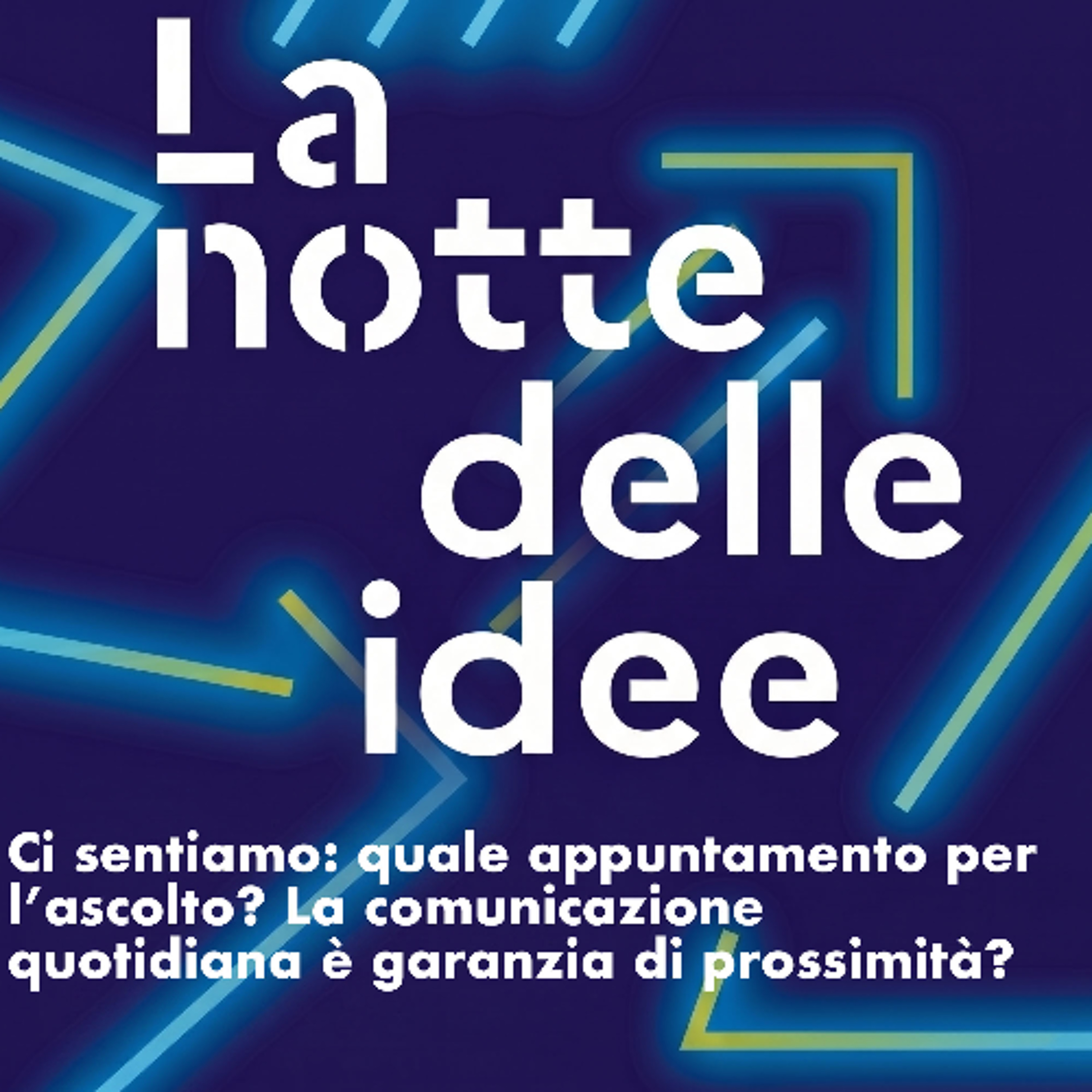 NOTTE DELLE IDEE 2026 | Ci sentiamo: quale appuntamento per l’ascolto? La comunicazione quotidiana è garanzia di prossimità? episode artwork