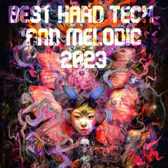 Best Hard Tech and Melodic House [2023]