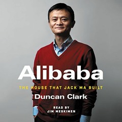 ACCESS PDF EBOOK EPUB KINDLE Alibaba: The House That Jack Ma Built by  Duncan Clark �