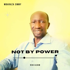 NOT BY POWER By MBARAZA EMMY (Remix)