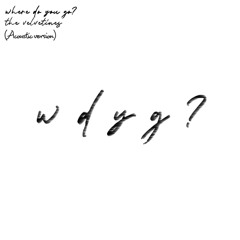 Where Do You Go?