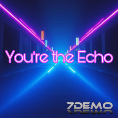 You’re the Echo